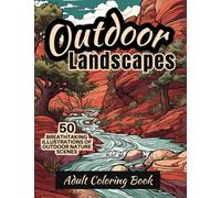 Adult Coloring Book Outdoor Nature Scenes: Breathtaking Detailed Realistic Landscape Scenery in Grayscale for Relaxation and Stress Reduction (Natural Landscapes: Coloring Books for Adults)