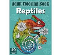 Adult Coloring Book Reptiles: Reptiles And Amphibians Coloring Book