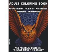 ADULT COLORING BOOK: Stress Relief • Animals • Mandalas • Flowers • Geometric
