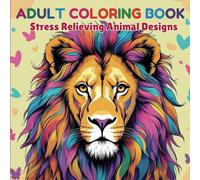 Adult Coloring Book: Stress Relieving Animal Designs | Beautiful and Relaxing Animal Patterns for Stress Relief and Mindful Fun