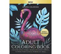 Adult Coloring Book: Stress Relieving Animal Designs Including Garden, Flowers, Forest, Jungle, Marine Life, Birds. Color Your Favourite Animals Like ... Giraffes, Cats, Dogs, Horses And Many More