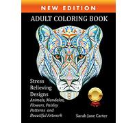 Adult Coloring Book : Stress Relieving Designs Animals, Mandalas, Flowers, Paisley Patterns And So Much More