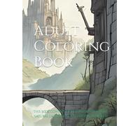 Adult Coloring Book: This book consists of manmade structure, natural landscapes and mythical world