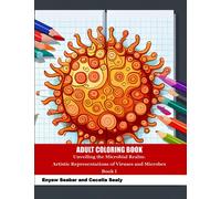 Adult Coloring Book: Unveiling the Microbial Realm: Artistic Representations of Viruses and Microbes Book I