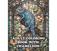 Adult Coloring Book with Chameleon: For Stress Relieving in Amazing Chameleon Coloring World