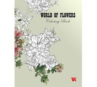 Adult Coloring Book: World of Flowers. Coloring Book for Adults