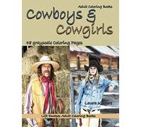 Adult Coloring Books Cowboys & Cowgirls: Life Escapes Grayscale Adult Coloring Books 48 grayscale coloring pages cowboys, cowgirls, cowboy hats, plaid shirts, horses, ranches, children and more