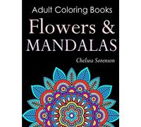 Adult Coloring Books Flowers and Mandalas: Get Relief from Everyday Stress with Anti-Stress Mandala Floral Patterns: Mandalas, Flowers, Doodles and Paisley Patterns