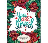 adult coloring books for anxiety and depression: You are Loved more than 50 inspirational and positive quote coloring pages