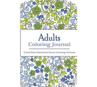 Adult Coloring Journal : Lined Note Pad and Anti Stress Coloring Patterns: Stress Relief Coloring Book and Relaxation: Volume 1 (Journal Coloring Book)