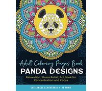 Adult Coloring Pages Book Panda Designs: Relaxation, Stress Relief, Art Book for Concentration and Focus