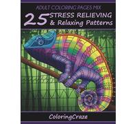 Adult Coloring Pages MIX: 25 Stress Relieving And Relaxing Patterns: 7 (Anti-Stress Art Therapy Series)