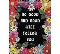 Adult Coloring Quotes on Karma - Do Good And Good Will Follow: Snarky Coloring Books For Adults - 40 Inspirational & Sarcastic Colouring Pages for ... & Relaxation: 1 (Adult Coloring Book Quotes)