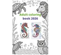 Adult Colouring Book 2026-Stress Relief Designs: A Relaxing Collection of 74 Beautiful Black-and-White Designs/A Journey of Relaxation with Mandalas, Animals & Abstract Art