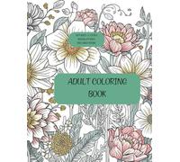 Adult Colouring Book: 50 Relaxing Floral Designs + 5 Mandalas for Stress Relief, Mindfulness & Relaxation: Unlock Relaxation and Creativity with Beautiful Floral Designs