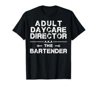 Adult Daycare Director a.k.a. The Bartender T-Shirt
