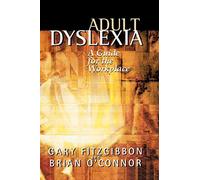 Adult Dyslexia: A Guide for the Workplace