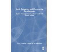 Adult Education and Community Development : Public Pedagogy, Social Justice, Local and Global Issues