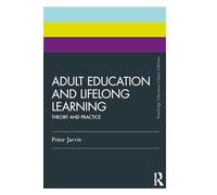 Adult Education and Lifelong Learning – Theory and Practice – Routledge Education Classic Edition