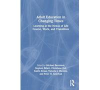 Adult Education in Changing Times: Learning at the Nexus of Life Course, Work, and Transitions