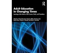 Adult Education in Changing Times: Learning at the Nexus of Life, Work, and Transitions