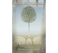 ADULT FAITH: Growing in Wisdom and Understanding