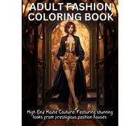 Adult Fashion Coloring Book: High-End Haute Couture (Fashion Throughout History)