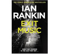 Adult Fiction EXIT MUSIC The Iconic Number One Bestseller by Ian Rankin 9781409176640 Inspector Rebus series Scottish crime thriller book Best crime novels UK