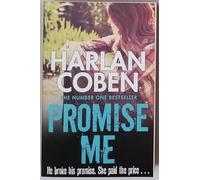 Adult fiction Promise me He broke his promise, she paid the price.... by Harlan Coben The Number one bestseller NOW A NETFLIX ORIGINAL 9781409150503