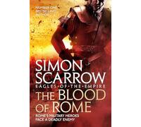 Adult Fiction Simon Scarrow Number one bestselling authorThe blood of rome war thriller suspense 9781472258373