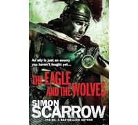 Adult Fiction Simon Scarrow Number one bestselling authorThe Eagles and the wolves war thriller suspense 978-0755349982