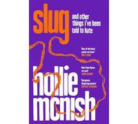 Adult Fiction Slug The Sunday times Bestseller and other things i have been told to hate by hollie mcnish 9780349726359 most gifted
