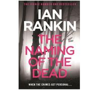 Adult Fiction The Naming of the Dead by Ian Rankin The Iconic Number One Bestseller crime thriller murder mystery 9780752883687