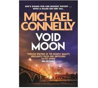 Adult Fiction Void Moon by Michael Connelly She's going for her biggest payoff with a killer on her tail 9781409116950 sunday times bestseller
