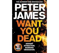 Adult Fiction Want you Dead by Peter James The Number one besteller Instant Attraction burning Obsession crime 9781509898930 crime murder thriller mystery