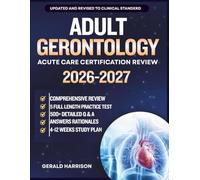 Adult Gerontology Acute Care Certification Review: A Comprehensive AGACNP-BC and ACNPC-AG Exam Prep Textbook with Clinical Review, Practice Questions, Rationales and Test-Taking Strategies