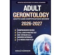Adult Gerontology Acute Care Certification Review: A Comprehensive AGACNP-BC and ACNPC-AG Exam Prep Textbook with Clinical Review, Practice Questions, Rationales and Test-Taking Strategies