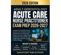 ADULT-GERONTOLOGY ACUTE CARE NURSE PRACTITIONER EXAM PREP 2026-2027: Includes 750+ AGACNP Practice Questions with Detailed Answer Explanations, ... Full-Length Exam, & More) (Medical exams)