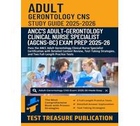 Adult-Gerontology CNS Exam Study Guide 2025-2026: Pass the ANCC Adult-Gerontology Clinical Nurse Specialist Certification with Detailed Content ... and Two Full-Length Practice Tests