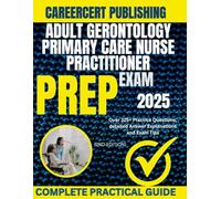 ADULT GERONTOLOGY PRIMARY CARE NURSE PRACTITIONER EXAM PREP 2025: Over 325+ Practice Questions, detailed Answer Explanations and Exam Tips {2ND EDITION} (MEDICA)
