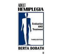 Adult Hemiplegia Evaluation and Treatment: Evaluation and Treatment
