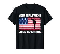 Adult Humor Golfer Your Girlfriend Likes My Stroke Funny T-Shirt