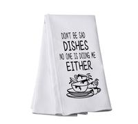 Adult Humor Tea Towel Don’t Be Sad Dishes No One Is Doing Me Either Kitchen Towel Sarcastic Gift (DON'T BE SAD-t)