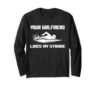 Adult Humor Your Girlfriend Likes My Stroke Swimmers Funny Long Sleeve T-Shirt