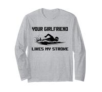 Adult Humor Your Girlfriend Likes My Stroke Swimmers Funny Long Sleeve T-Shirt