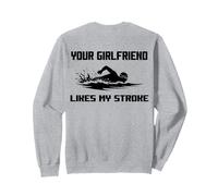 Adult Humor Your Girlfriend Likes My Stroke Swimmers Funny Sweatshirt