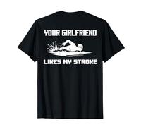 Adult Humor Your Girlfriend Likes My Stroke Swimmers Funny T-Shirt