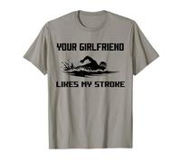 Adult Humor Your Girlfriend Likes My Stroke Swimmers Funny T-Shirt
