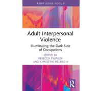 Adult Interpersonal Violence : Illuminating the Dark Side of Occupations