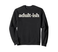Adult-ish Minimal Text for Casual Humor Sweatshirt